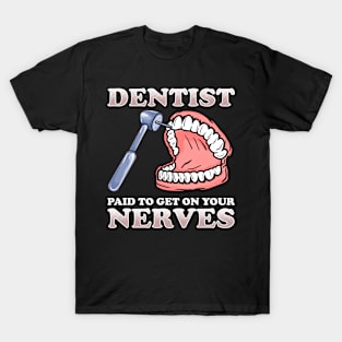 Paid To Get On Your Nerves Funny Dentist T-Shirt